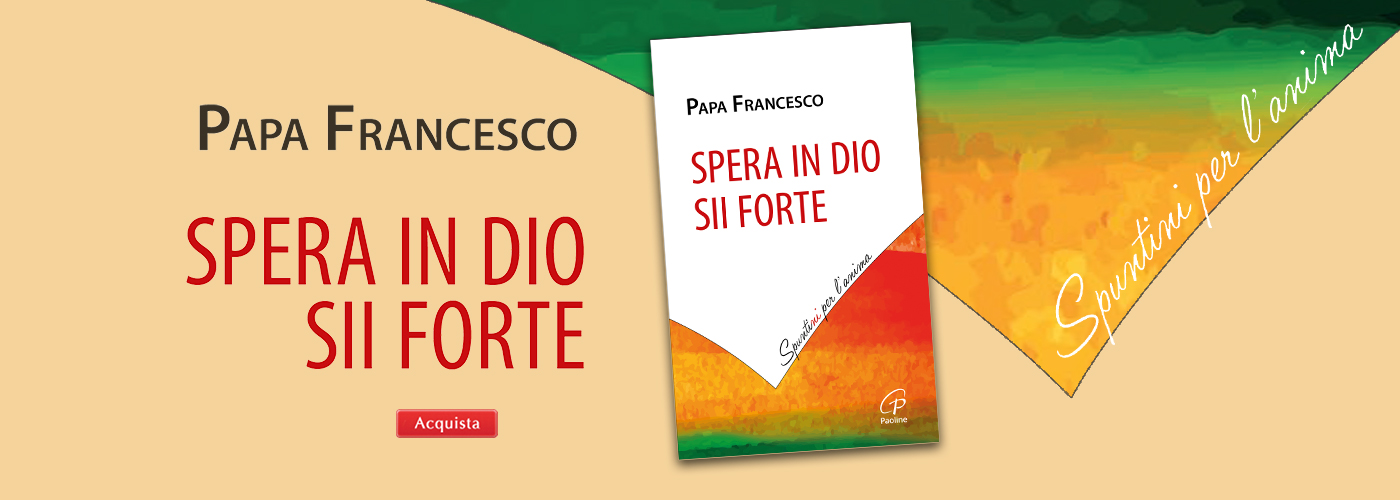 SPERA IN DIO SII FORTE